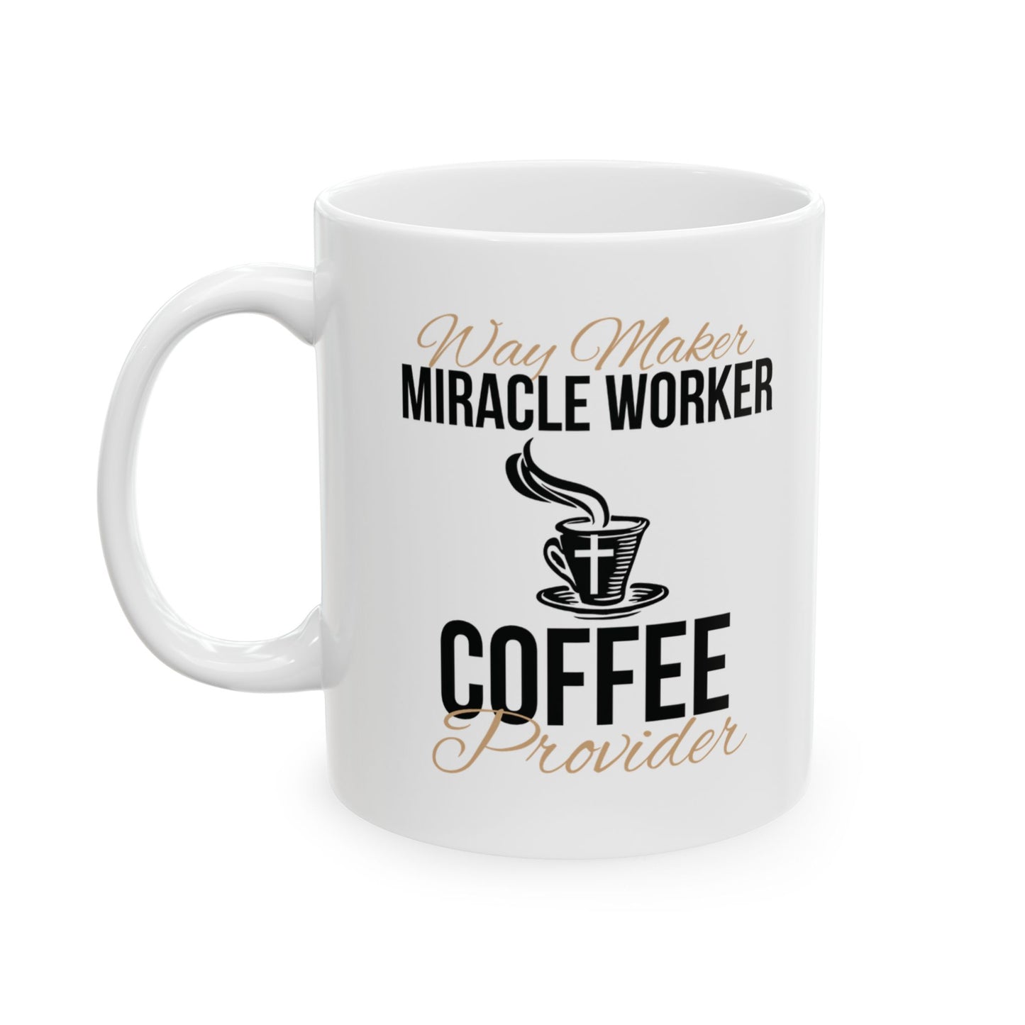 Way Maker Miracle Worker Coffee Provider Ceramic Mug (11oz, 15oz)