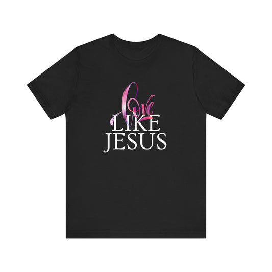 Love Like Jesus T-Shirt