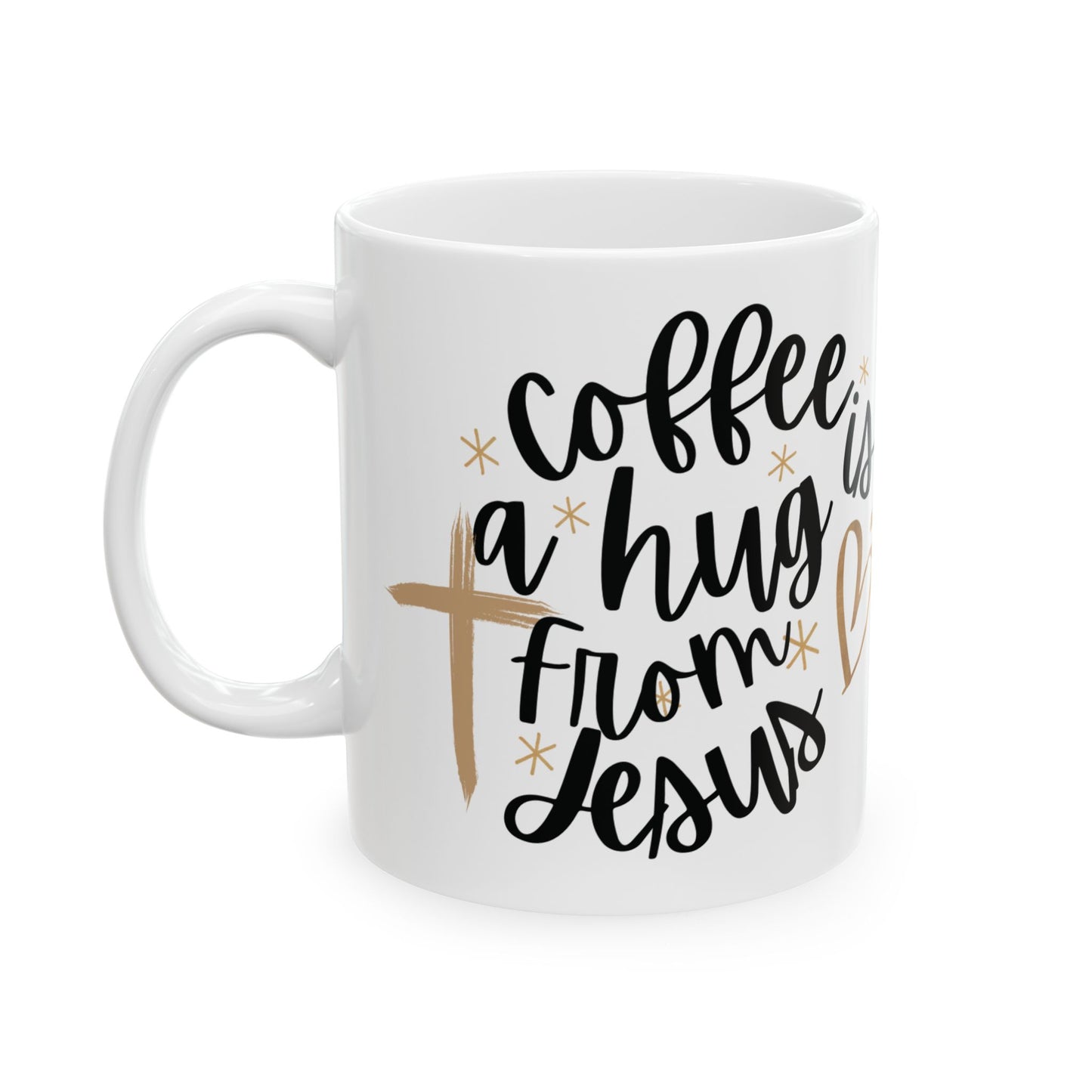 Coffee is a hug from Jesus Ceramic Mug (11oz, 15oz)