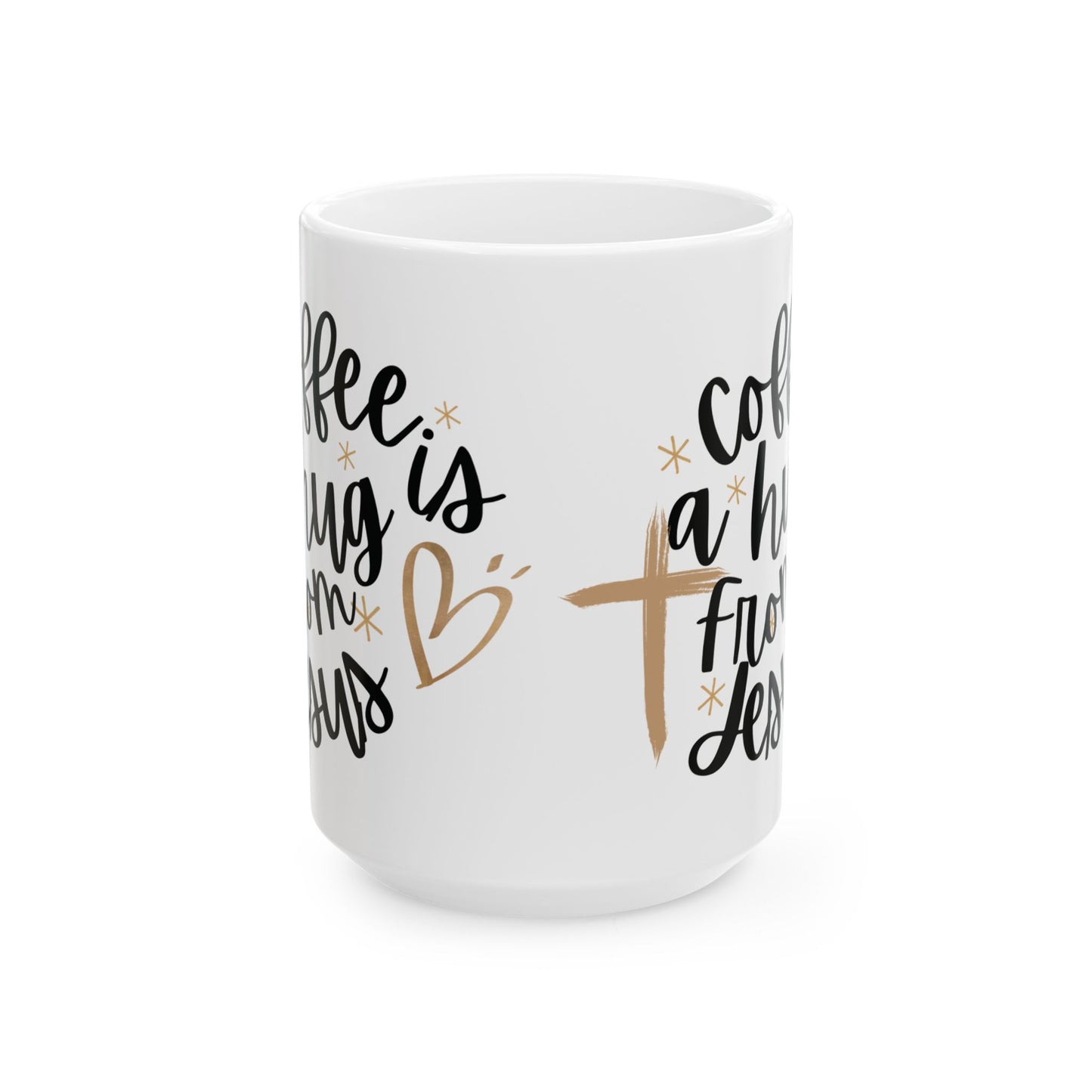 Coffee is a hug from Jesus Ceramic Mug (11oz, 15oz)