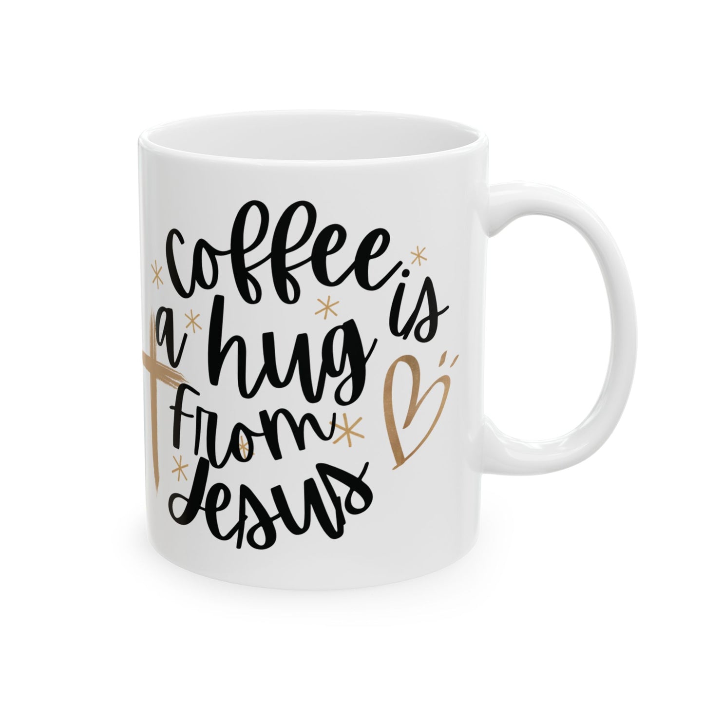 Coffee is a hug from Jesus Ceramic Mug (11oz, 15oz)