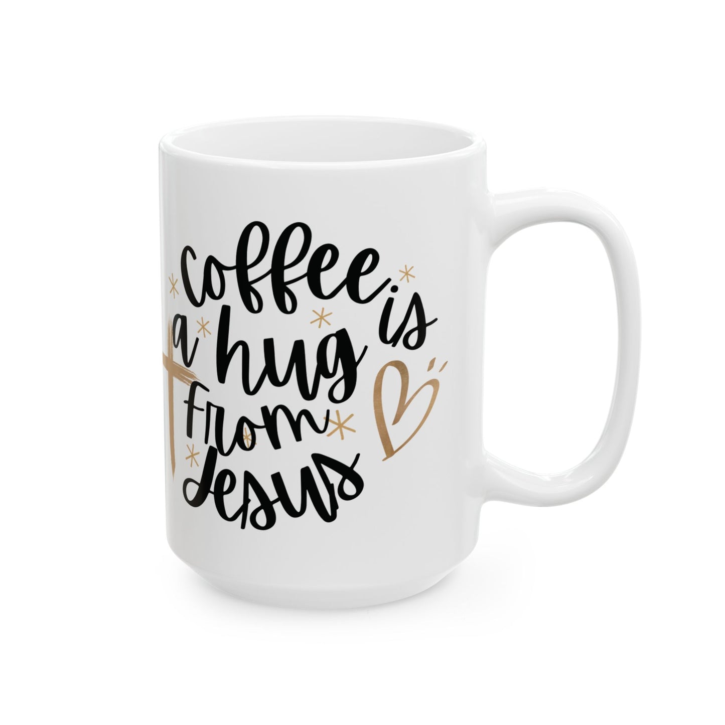 Coffee is a hug from Jesus Ceramic Mug (11oz, 15oz)