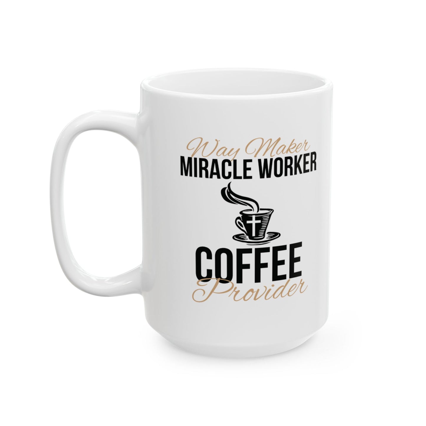 Way Maker Miracle Worker Coffee Provider Ceramic Mug (11oz, 15oz)