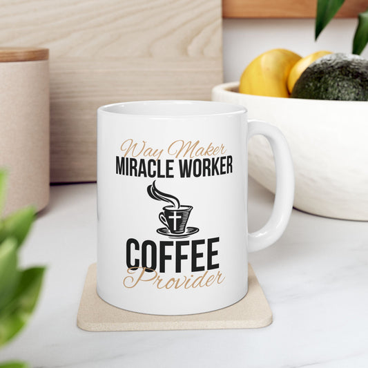 Way Maker Miracle Worker Coffee Provider Ceramic Mug (11oz, 15oz)