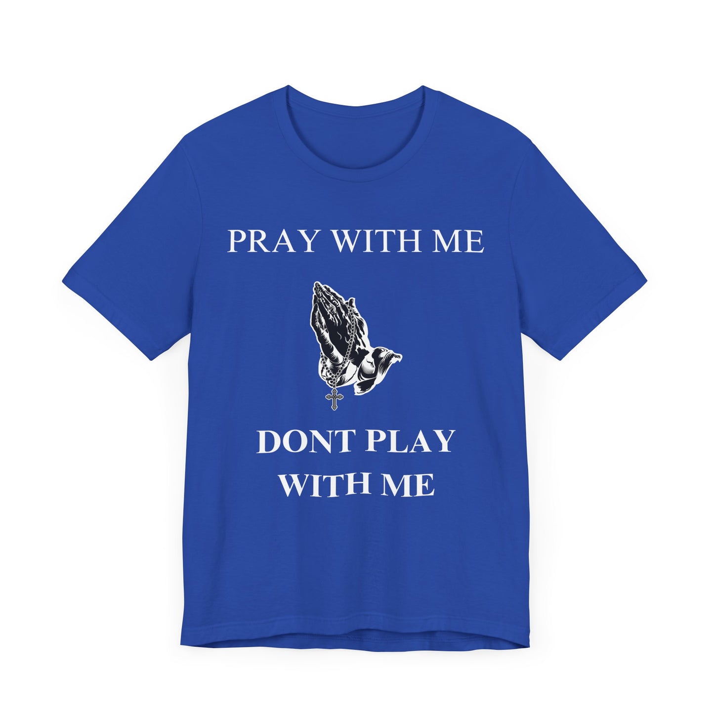 Pray With Me Dont Play With Me T-Shirt