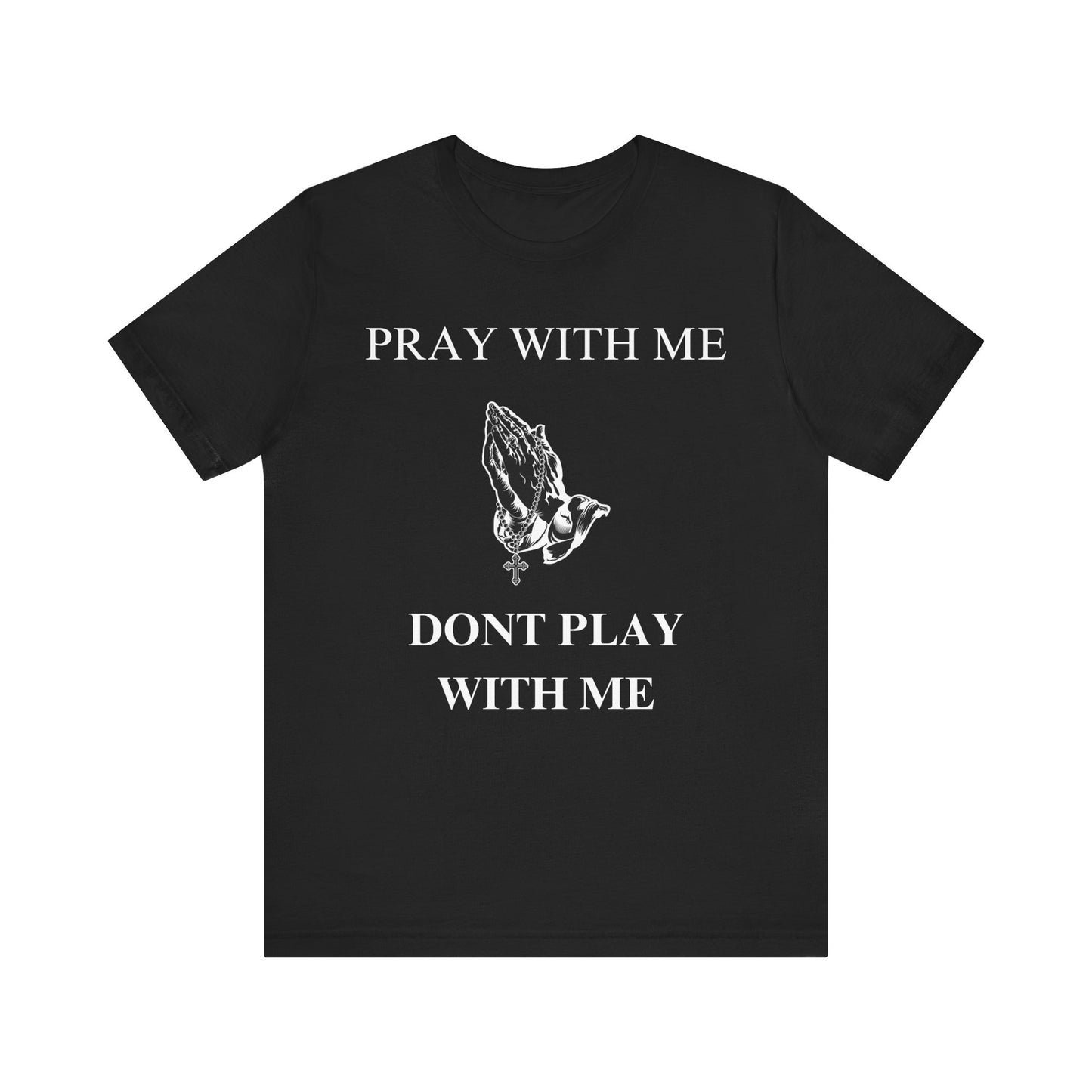 Pray With Me Dont Play With Me T-Shirt