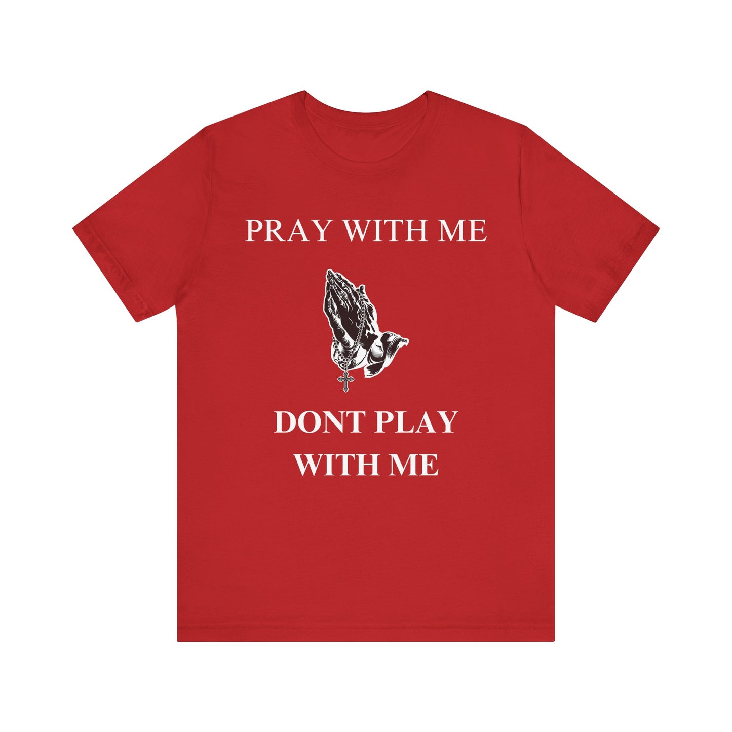 Pray With Me Dont Play With Me T-Shirt