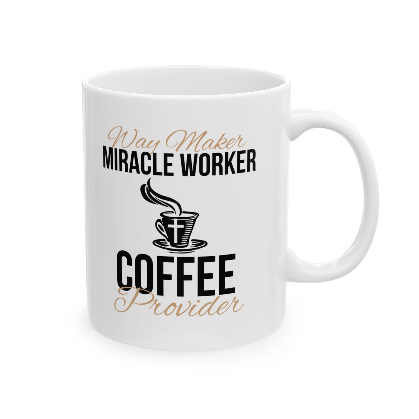 Way Maker Miracle Worker Coffee Provider Ceramic Mug (11oz, 15oz)