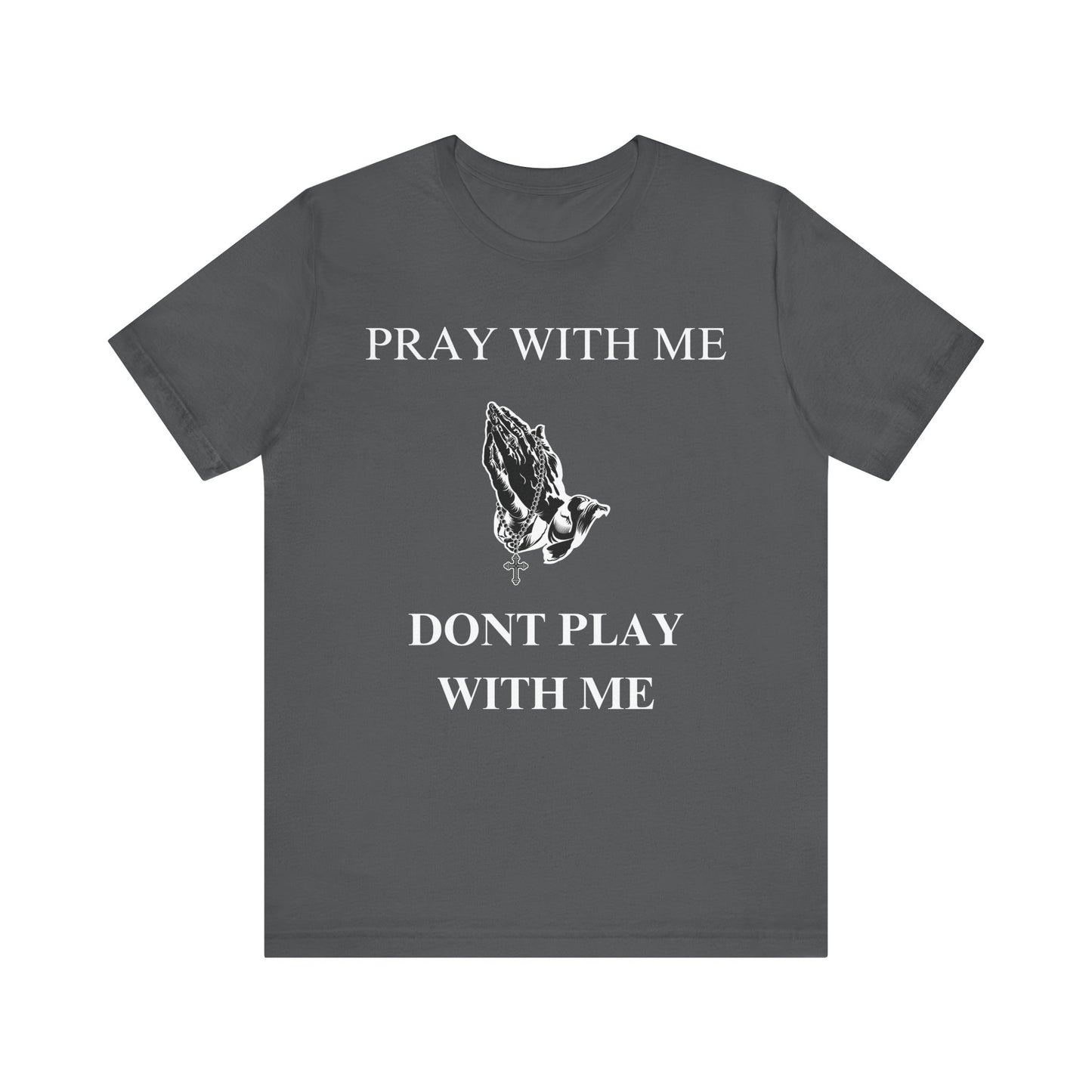 Pray With Me Dont Play With Me T-Shirt